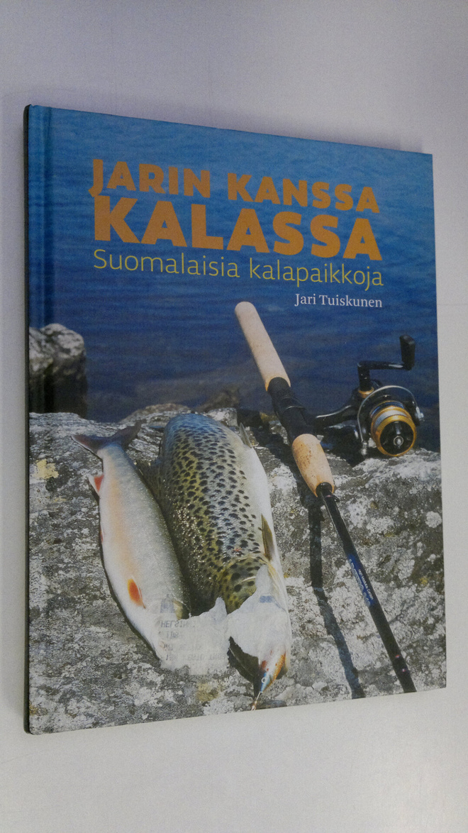 Jari Tuiskunen : Jarin kanssa kalassa : suomalaisia kalap...