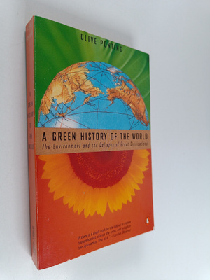 Clive Ponting : A Green History of the World : The Enviro...
