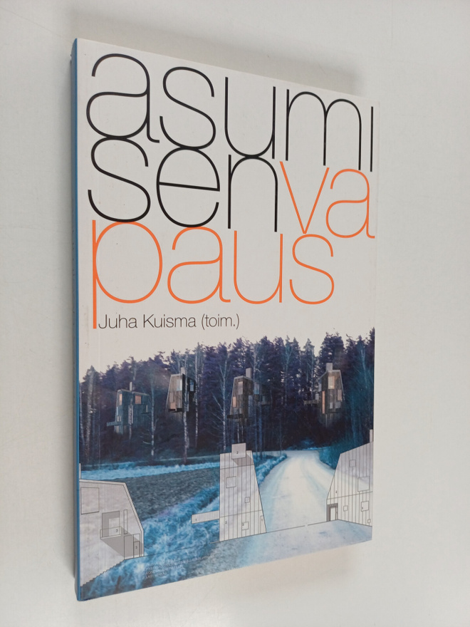 Juha (toim.) Kuisma : Asumisen vapaus