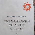 Philippe Delerm ENSIMMÄINEN SIEMAUS OLUTTA ja muita pieniä - pikkukuva 1
