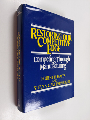 Robert H. Hayes : Restoring our competitive edge : compet...