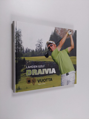 Tapio Lehto : Draivia : Lahden golf 50 v (tekijän omiste)