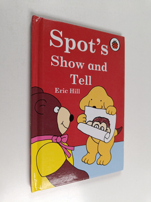Eric Hill : Spot's Show and Tell