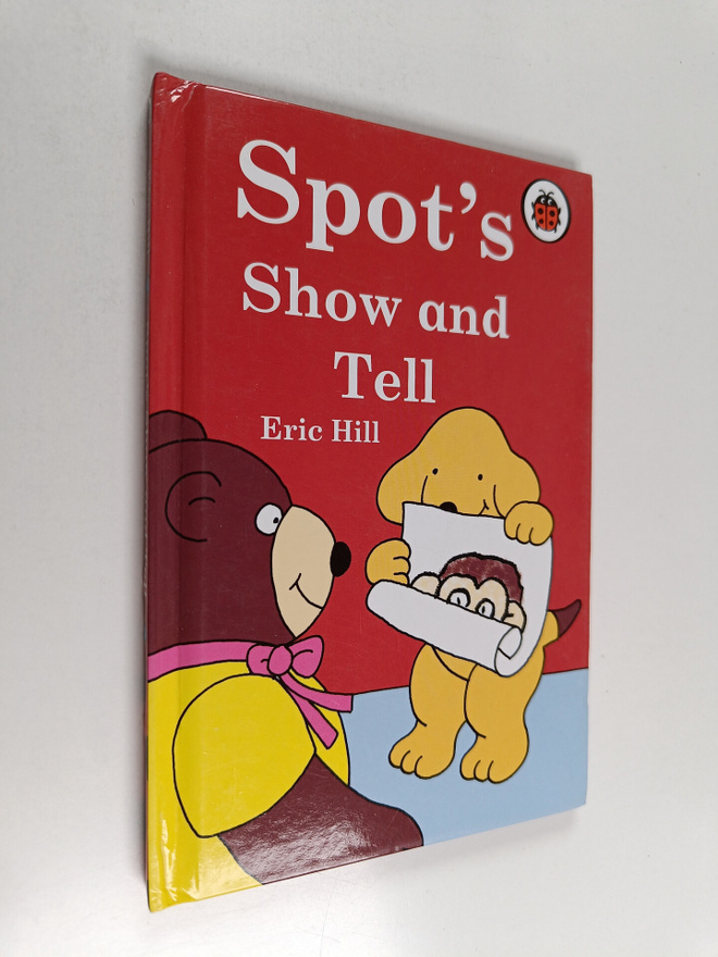 Eric Hill : Spot's Show and Tell