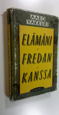 Aaro Vakkuri : Elämäni Fredan kanssa : kertomus