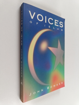 John Bowker : Voices of Islam