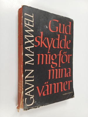 Gavin Maxwell : Gud skydde mig för mina vänner