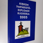 Kirkon ympäristödiplomin käsikirja 2005 - pikkukuva 1