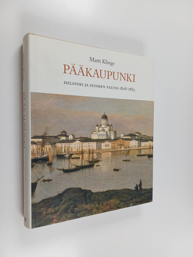 Matti Klinge : Pääkaupunki : Helsinki ja Suomen valtio 18...