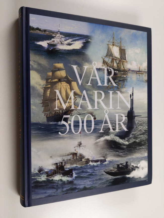 Claes-Goran Dahl : Vår marin 500 år, I - 1522-1899