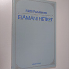 Matti Paavilainen : Elämäni hetket : runoja - pikkukuva 1