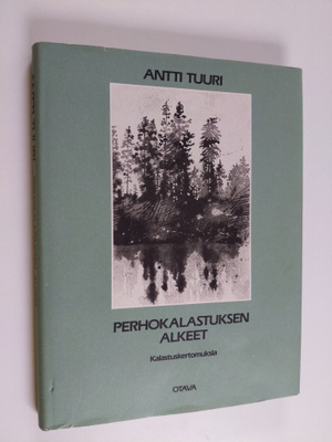 Antti Tuuri : Perhokalastuksen alkeet : kalastuskertomuksia
