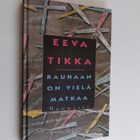 Eeva Tikka : Rauhaan on vielä matkaa - pikkukuva 1