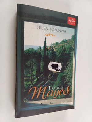 Frances Mayes : Bella Toscana
