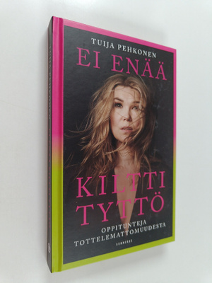 Tuija Pehkonen : Ei enää kiltti tyttö