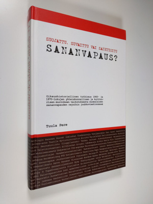 Tuula Pere : Suojattu, suvaittu vai sanktioitu sananvapau...