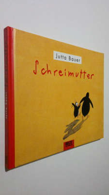 Jutta Bauer : Schreimutter