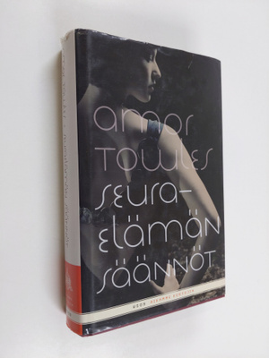 Amor Towles : Seuraelämän säännöt