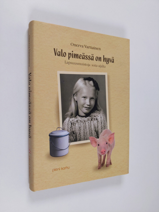 Onerva Vartiainen : Valo pimeässä on hyvä : lapsuusmuisto...