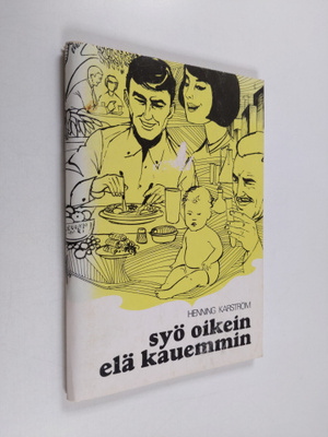Henning Karström : Syö oikein - elä kauemmin