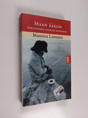 Magnus Londen : Maan ääriin : kertomuksia Siperian matkoilta