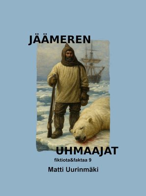 Matti Uurinmäki, Jäämeren uhmaajat (uusi histor. teos)