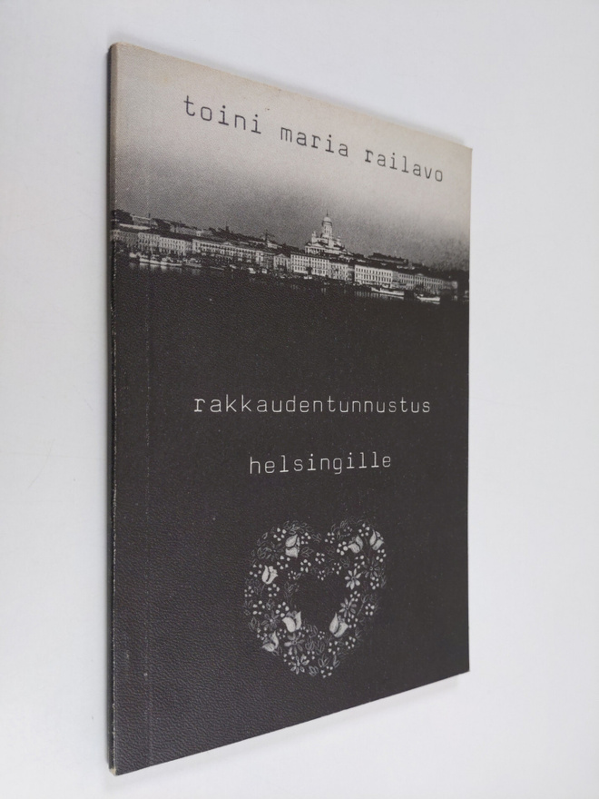 Toini Maria Railavo : Rakkaudentunnustus Helsingille (sig...