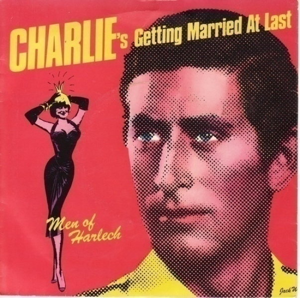 MEN OF HARLECH::CHARLIE'S GETTING MARRIED AT LAST:VINYYLI 7"