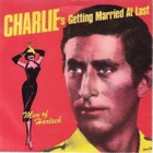 MEN OF HARLECH::CHARLIE'S GETTING MARRIED AT LAST:VINYYLI 7" - pikkukuva 1