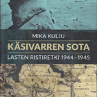 Mika Kulju: Käsivarren sota: Lasten ristiretki 1944-45 (sid) - pikkukuva 1