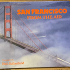 SAN FRANCISCO FROM THE AIR, Neil Sutherland, kovakantinen - pikkukuva 1
