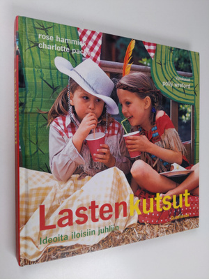 Rose Hammick : Lastenkutsut : ideoita iloisiin juhliin