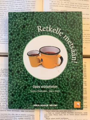 Seppo Saraspää - Retkelle metsään! Opas erätaitoihin (nid.)