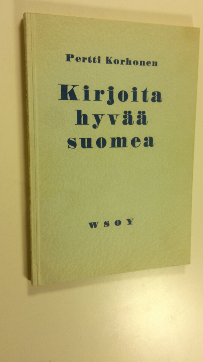 Pertti Korhonen : Kirjoita hyvää suomea : aine- ja oikein...