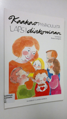 Kaisa (toim.) Lindgren : Kaakaopyhäkoulusta lapsidiakoniaan
