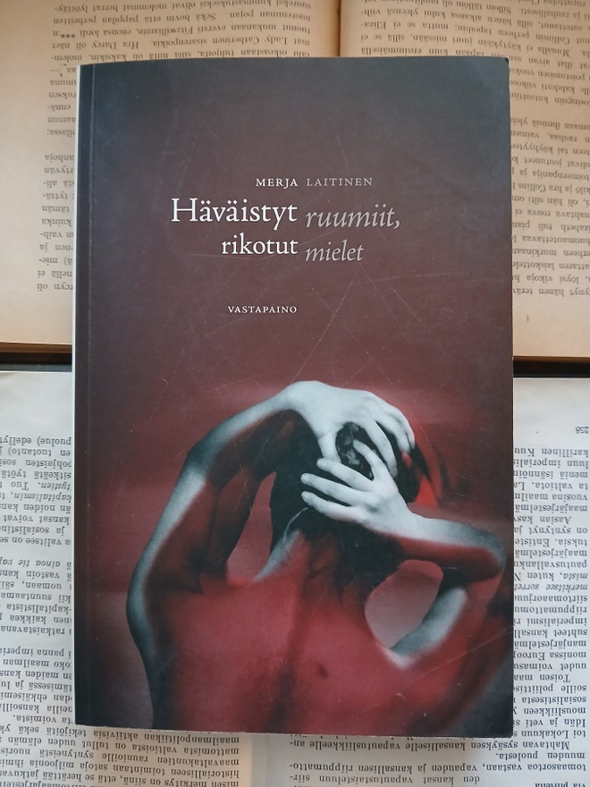 Merja Laitinen - Häväistyt ruumiit, rikotut mielet (nid.)