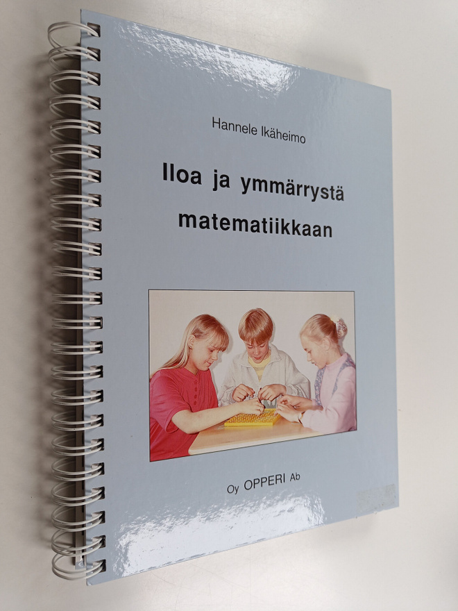Hannele Ikäheimo : Iloa ja ymmärrystä matematiikkaan