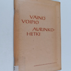 Väinö Voipio : Aurinkohetki : Historiallinen pienoisnäytelmä - pikkukuva 1