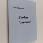 Jouni Koskela : Senkin tonaatus! : historiallinen romaani... - pikkukuva 1