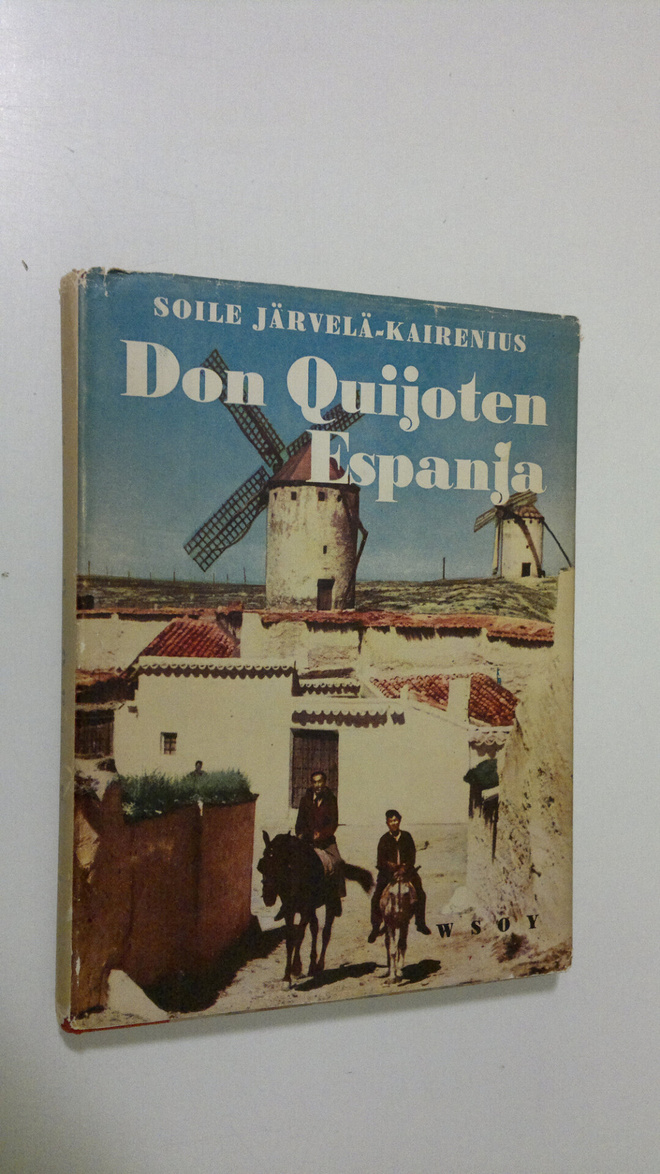 Soile Järvelä-Kairenius : Don Quijoten Espanja
