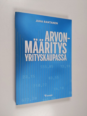 Juha Rantanen : Arvonmääritys yrityskaupassa
