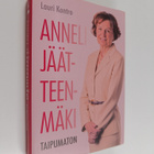 Lauri Kontro : Anneli Jäätteenmäki - Taipumaton - pikkukuva 1