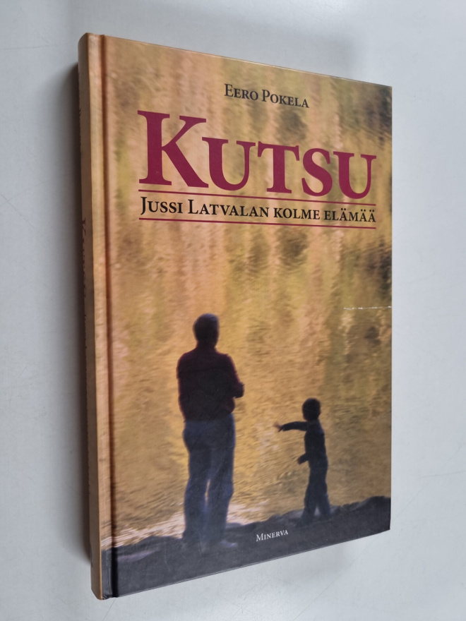 Eero Pokela : Kutsu : Jussi Latvalan kolme elämää (signee...