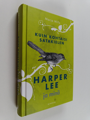 Marja Mills : Kuin kohtaisi satakielen : Harper Lee ja minä