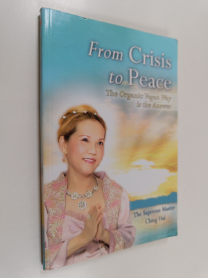 Ching Hai : From crisis to peace : the organic vegan way ...