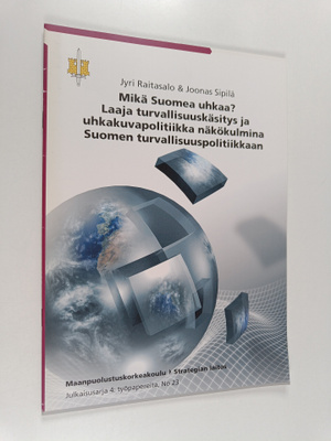 Jyri Raitasalo : Mikä Suomea uhkaa? : laaja turvallisuusk...