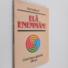Kai Vakkuri : Elä enemmän! : uusi tapa ajatella aikaa - pikkukuva 1