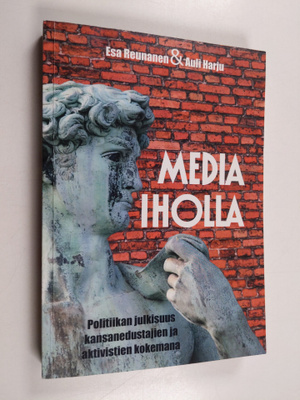 Esa Reunanen : Media iholla : politiikan julkisuus kansan...