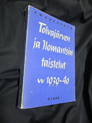 E.W.Kukkonen: Tolvajärven ja Ilomantsin taistelut vv 1939-40