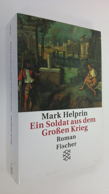 Mark Helprin : Ein Soldat aus dem grossen Krieg : Roman